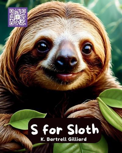 S for Sloth: Fun ways to learn about Sloths (Zoo Edition)