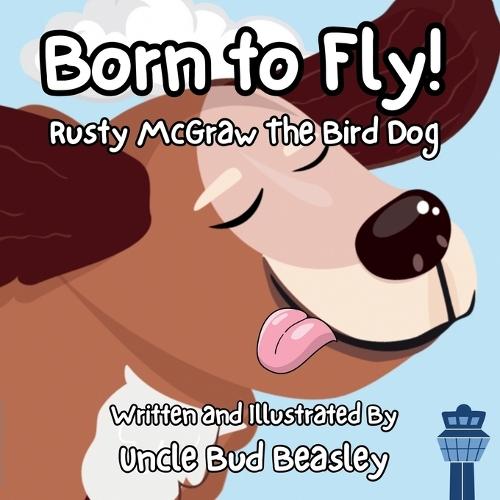 Born To Fly: Rusty McGraw The Bird Dog