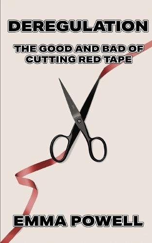 Deregulation: The Good and Bad of Cutting Red Tape