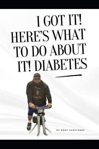 I Got It! Here's what to do about it! Diabetes
