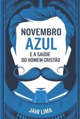 Novembro Azul e a Saúde do Homem Cristão