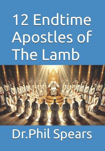 12 Endtime Apostles of The Lamb