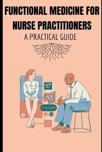 Functional Medicine for Nurse Practitioners: A Practical Guide