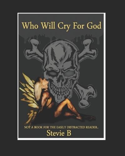 Who Will Cry For God?