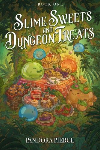Slime Sweets and Dungeon Treats: A Cozy Litrpg