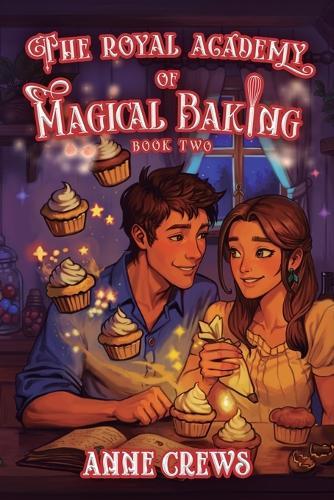 The Royal Academy of Magical Baking 2: A Cozy Slice-Of-Life Fantasy