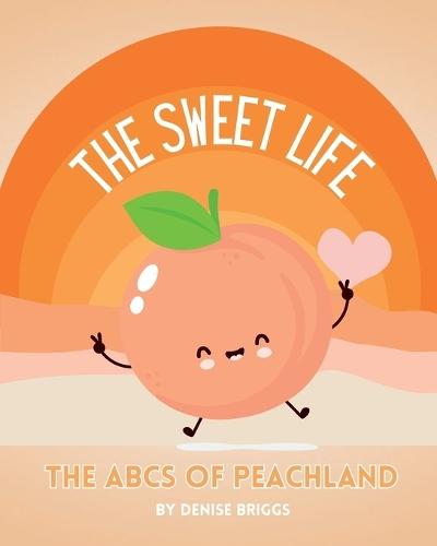 The Sweet Life: The ABCs of Peachland