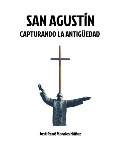 San Agustin: Capturando la antigüedad