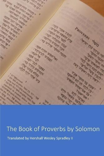 The Book of Proverbs by Solomon: Son of David, King of Israel