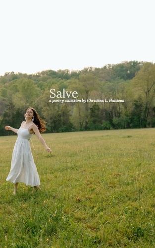 Salve: A poetry collection by Christina L. Halstead