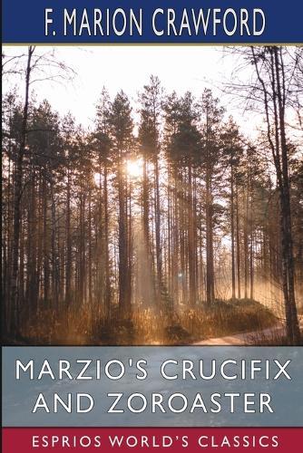 Marzio's Crucifix and Zoroaster (Esprios Classics)