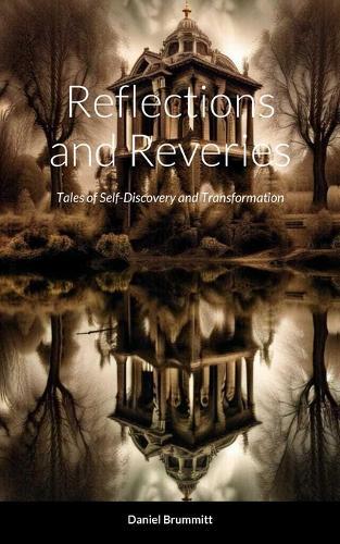 Reflections and Reveries: Tales of Self-Discovery and Transformation