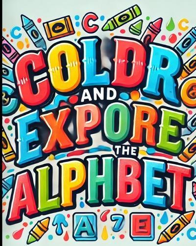 Color and Explore the Alphabet Coloring Book