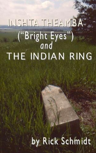 Inshta Theamba (""Bright Eyes"") and The Indian Ring: 1st Ed. PAPERBACK--FULL COLOR plates/Resource Bibliography