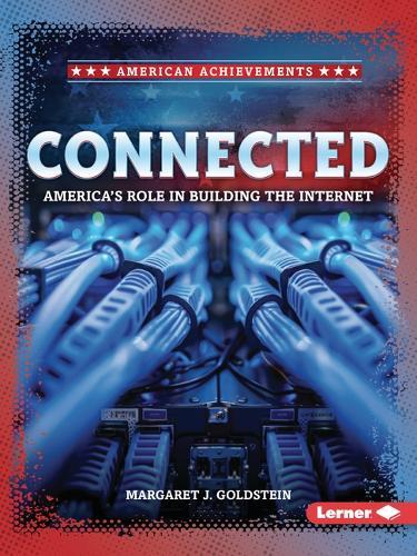 Connected: America's Role in Building the Internet