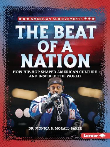 The Beat of a Nation: How Hip-Hop Shaped American Culture and Inspired the World
