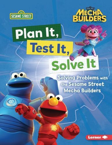 Plan It, Test It, Solve It: Solving Problems with the Sesame Street Mecha Builders