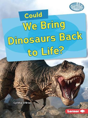 Could We Bring Dinosaurs Back to Life?