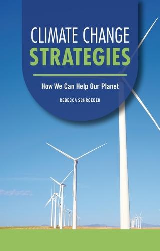 Climate Change Strategies: How We Can Help Our Planet
