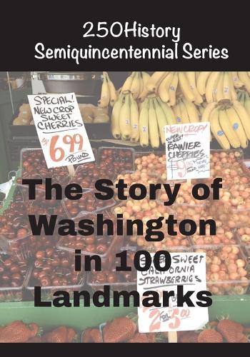 The Story of Washington in 100 Landmarks