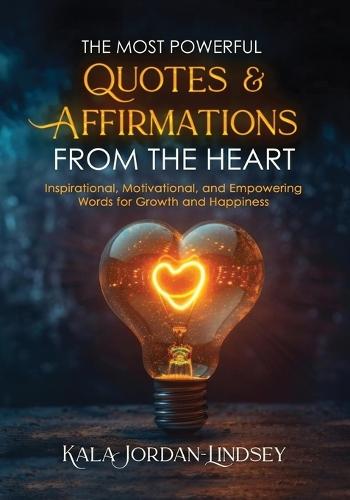 The Most Powerful Quotes and Affirmations From the Heart