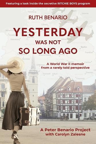 Yesterday Was Not So Long Ago: A Story of Its Time