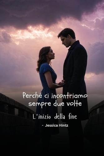 Perché ci incontriamo sempre due volte: L'inizio della fine