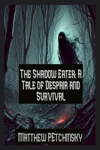 The Shadow Eater: A Tale of Despair and Survival