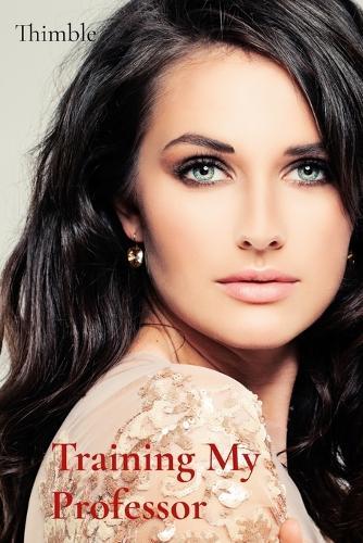 Training My Professor: A femdom romance