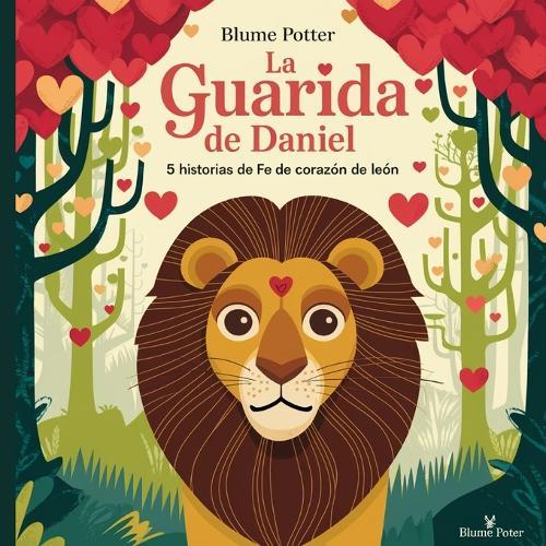 La Guarida De Daniel: 5 Historias De Fe De Corazón De León