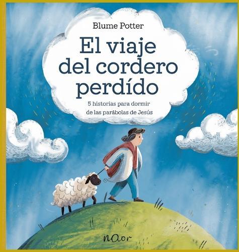 El Viaje Del Cordero Perdido: 5 Historias Para Dormir De Las Parábolas De Jesús