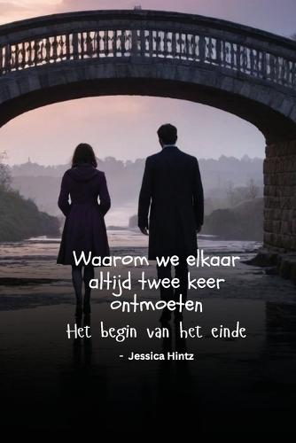 Waarom we elkaar altijd twee keer ontmoeten: Het begin van het einde