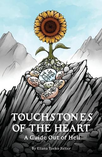 Touchstones of the Heart: A Guide Out of Hell