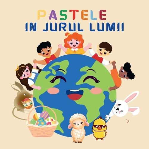 Paștele în jurul lumii: O călătorie globală cu Iulia și Iepurașul de Paște