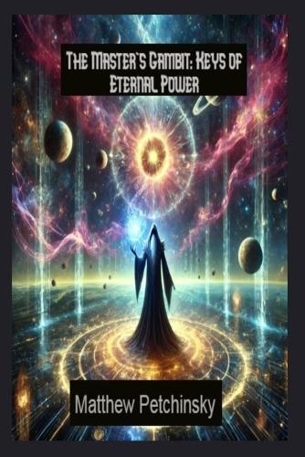 The Master's Gambit: Keys of Eternal Power