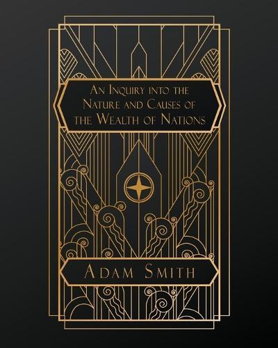 An Inquiry into the Nature and Causes of the Wealth of Nations