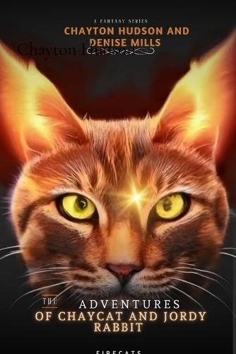 The Adventures of Chaycat and Jordy Rabbit: Firecats