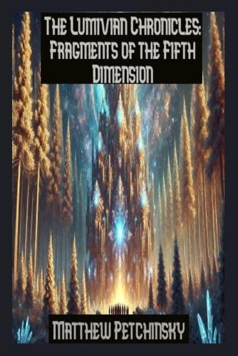 The Lumivian Chronicles: Fragments of the Fifth Dimension