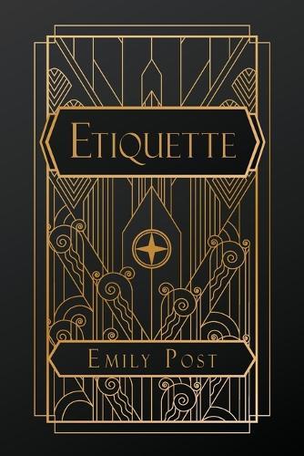 Etiquette: in Society, in Business, in Politics and at Home