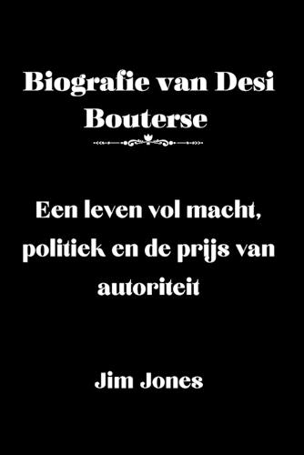 Biografie van Desi Bouterse: Een leven vol macht, politiek en de prijs van autoriteit
