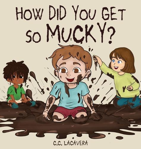 How did you get so mucky?