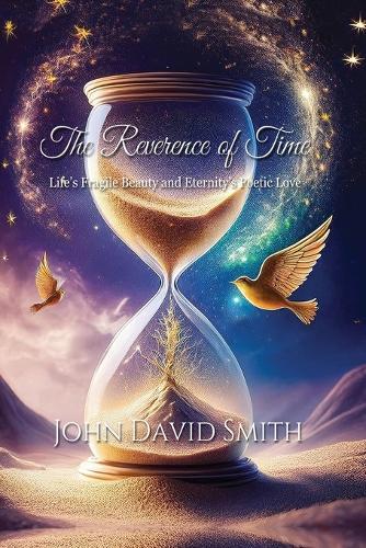 The Reverence of Time: Life's Fragile Beauty and Eternity's Poetic Love
