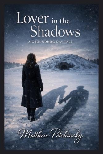 Lover in the Shadows: A Groundhog Day Tale