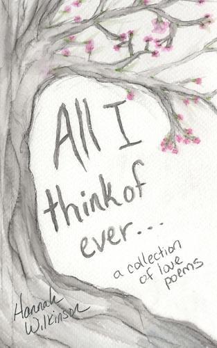 All I Think of Ever: A Collection of Love Poems