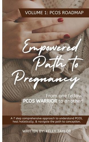 Empowered Path to Pregnancy: From One PCOS WARRIOR To Another: Volume 1: PCOS Roadmap