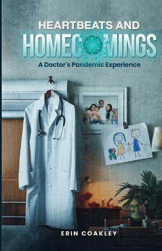 Heartbeats And Homecomings: A Doctor's Pandemic Experience