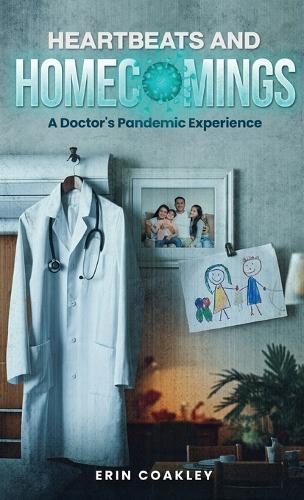 Heartbeats And Homecomings: A Doctor's Pandemic Experience