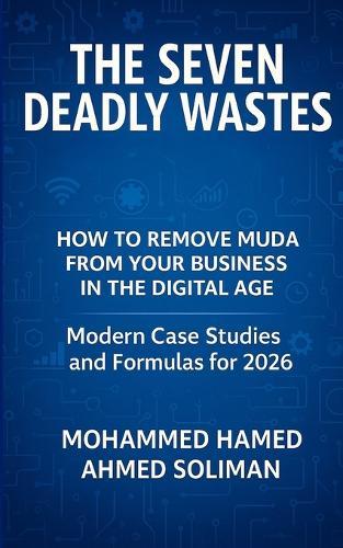 The Seven Deadly Wastes: How to Remove Muda from Your Business in the Digital Age