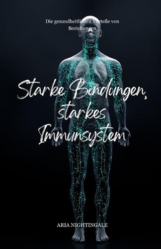 Starke Bindungen, starkes Immunsystem: Die gesundheitlichen Vorteile von Beziehungen
