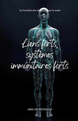 Liens forts, systèmes immunitaires forts: les bienfaits des relations pour la santé